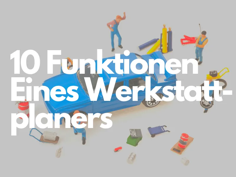 Miniatur-Mechaniker arbeiten an einem Spielzeugauto, Titel: 10 Funktionen eines Werkstattplaners